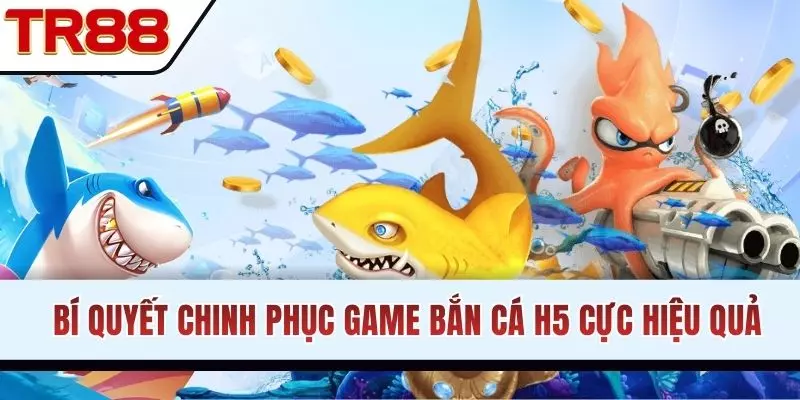 Bí quyết chinh phục game bắn cá H5 cực hiệu quả