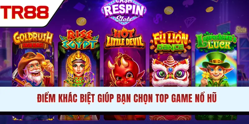 Điểm khác biệt giúp bạn chọn game nổ hũ phù hợp