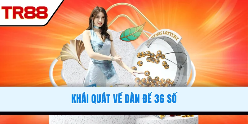 Khái quát về dàn đề 36 số