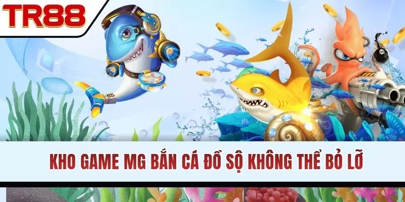 Kho game bắn cá đồ sộ không thể bỏ lỡ