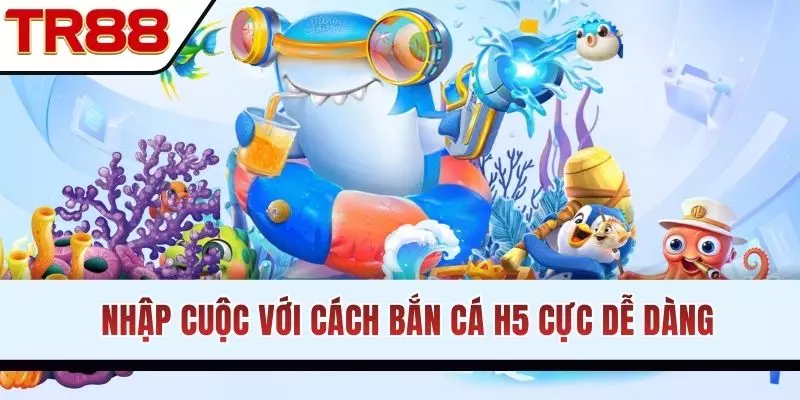 Nhập cuộc với cách săn cá H5 cực dễ dàng