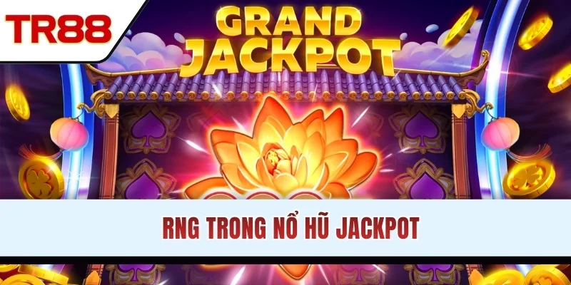 RNG trong nổ hũ jackpot